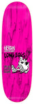 Heroin Long Eggs 10.25" Skateboard Deck